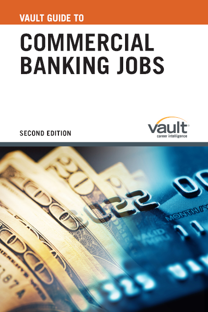 Vault Guide to Commercial Banking Jobs, Second Edition