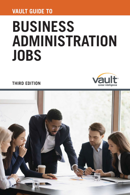 Vault Guide to Business Administration Jobs, Third Edition