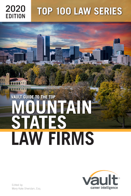 Vault Guide to the Top Mountain States Law Firms, 2020 Edition
